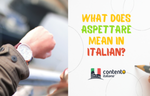 What does aspettare mean in Italian