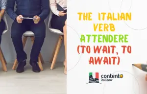 The Italian verb attendere to wait