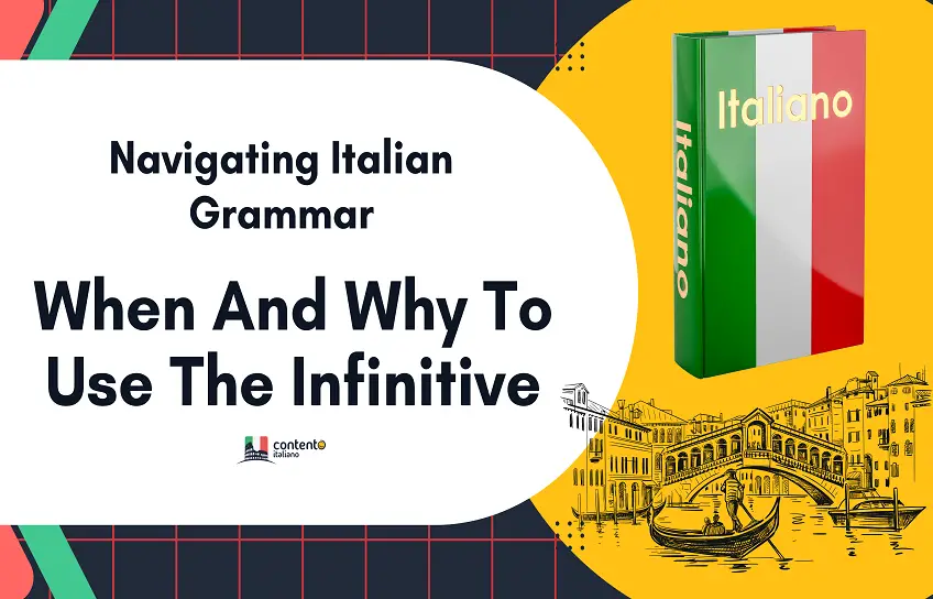 Navigating Italian Grammar: When and Why to Use the Infinitive